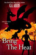 Bring the Heat by G.A. Aiken