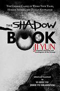The Shadow Book of Ji Yun: The Chinese Classic of Weird True Tales, Horror Stories, and Occult Knowledge by Yi Izzy Yu