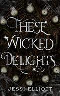 These Wicked Delights by Jessi Elliott