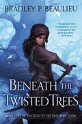 Beneath the Twisted Trees (The Song of the Shattered Sands #4) by Bradley P. Beaulieu