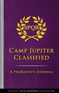 Camp Jupiter Classified: A Probatio's Journal by Rick Riordan