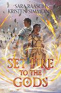 Set Fire to the Gods (Set Fire to the Gods #1) by Sara Raasch