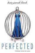 Perfected (Perfected #1) by Kate Jarvik Birch