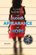 The Sudden Appearance of Hope by Claire North