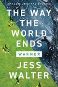 The Way the World Ends (Warmer #1) by Jess Walter