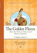 The Golden Fleece and the Heroes Who Lived Before Achilles by Padraic Colum