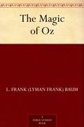 The Magic of Oz Lyman Frank Baum by L. Frank Baum