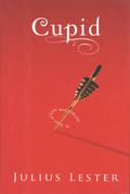 Cupid: A Tale of Love and Desire by Julius Lester