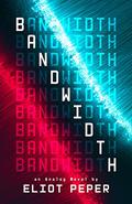 Bandwidth (Analog #1) by Eliot Peper