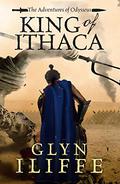 King of Ithaca (Adventures of Odysseus #1) by Glyn Iliffe