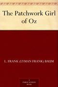 The Patchwork Girl of Oz Lyman Frank Baum by L. Frank Baum