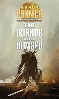 The Islands of the Blessed by Nancy Farmer