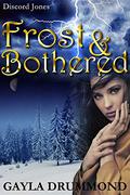 Frost & Bothered (Discord Jones #4) by Gayla Drummond