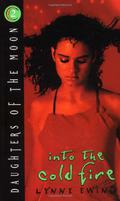 Into the Cold Fire by Lynne Ewing