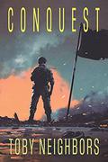 Conquest (SSG Vanhorn #4) by Toby Neighbors