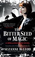 The Bitter Seed of Magic (Spellcrackers.com #3) by Suzanne McLeod