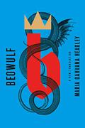 Beowulf: A New Translation by Maria Dahvana Headley, Maria Dahvana Headley