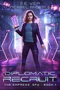 Diplomatic Recruit by S.E. Weir, Michael Anderle