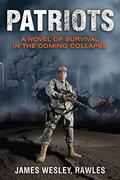 Patriots (The Coming Collapse #1) by James Wesley, Rawles