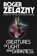 Creatures of Light and Darkness by Roger Zelazny