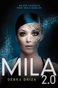 MILA 2.0 (MILA 2.0 #1) by Debra Driza