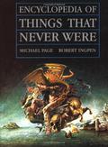 Encyclopedia of Things That Never Were: Creatures, Places, and People by Michael F. Page