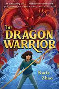 The Dragon Warrior (The Dragon Warrior #1) by Katie Zhao