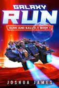 Galaxy Run: A Sci-Fi Thriller  (Gunn and Salvo Book 1) by Joshua James