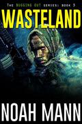 Wasteland (Bugging Out #3) by Noah Mann