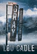 Gray: The Complete Collection (Gray #1-3) by Lou Cadle