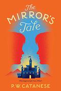 The Mirror's Tale (Further Tales Adventures #4) by P.W. Catanese