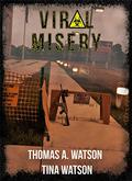 Viral Misery: Book One (Viral Misery #1) by Thomas A. Watson