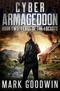 Feast of the Locusts (Cyber Armageddon #2) by Mark Goodwin