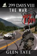 299 Days: The War (299 Days #8) by Glen Tate