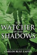 The Watcher in the Shadows by Carlos Ruiz Zafón