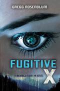 Fugitive X (Revolution 19 #2) by Gregg Rosenblum
