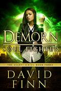 Demorn: Soul Fighter (The Asanti #3) by David Finn