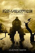 Post-Apocalypticon  (The Apocalypticon Trilogy Book 2) by Clayton Smith