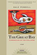 The Great Bay: Chronicles of the Collapse by Dale Pendell