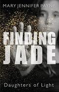Finding Jade (Daughters of Light #1) by Mary Jennifer Payne