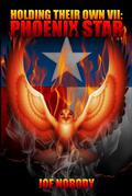 Holding Their Own VII: Phoenix Star by Joe Nobody