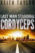Cordyceps (Last Man Standing #2) by Keith Taylor