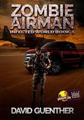 Zombie Airman (Infected World #1) by David Guenther