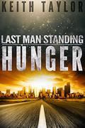 Hunger (Last Man Standing #1) by Keith Taylor
