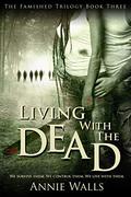 Living with the Dead (Famished #3) by Annie Walls