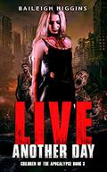 Live Another Day by Baileigh Higgins
