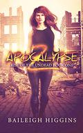 Apocalypse Z: Book 1 by Baileigh Higgins