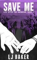 Save Me (Life After the Outbreak #1) by L.J. Baker