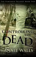 Controlling the Dead by Annie Walls