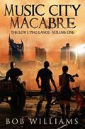 Music City Macabre (The Low Lying Lands #1) by Bob Williams